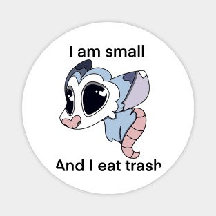 I am small and I eat trash possum Magnet